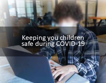 Keeping your children safe during COVID-19