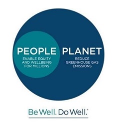 People enable equity and wellbeing for millions. Planet reduce greenhouse gas emissions. Be Well, Do Well.